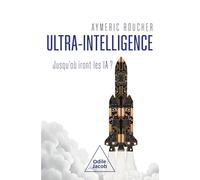 Ultra-intelligence: Jusqu'où iront les IA ?