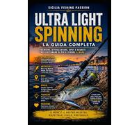 ULTRA LIGHT SPINNING: La pesca ultraleggera che trasforma ogni cattura in un'emozione