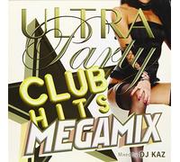 ULTRA PARTY CLUB HITS MEGAMIX mixed by DJ KAZ