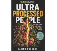 Ultra Processed People: Reclaim Your Health in a Fast Food World