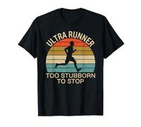 Ultra Runner Running Too Stubborn to Stop Camiseta