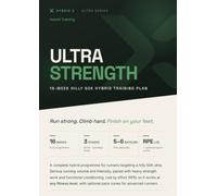 Ultra Strength - Hybrid training program to train for 50k ultra marathon whilst building the resilience and strength required to perform: 16-WEEK HILLY 50K HYBRID TRAINING PLAN