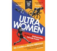 Ultra Women: Stories of Unstoppable Female Power: Shortlisted for Sports Book of the Year