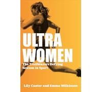 Ultra Women: The Trailblazers Defying Sexism in Sport: Stories of Unstoppable Female Power: Volume 5