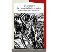 Ultraísmo :la vanguardia histórica española: 72 (La Casa de la Riqueza. Estudios de la Cultura de España)