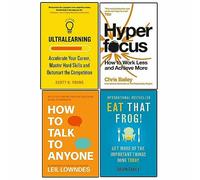 Ultralearning, Hyperfocus, How to Talk to Anyone, Eat That Frog! 4 Books Collection Set