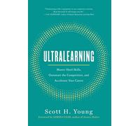 Ultralearning: Master Hard Skills, Outsmart the Competition, and Accelerate Your Career