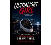 ULTRALIGHT GIRL: The Government Says It Never Happened. (Point of No Return Adventures)