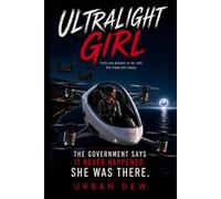 ULTRALIGHT GIRL: The Government Says It Never Happened. (Point of No Return Adventures)