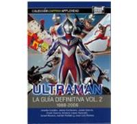 Ultraman. La Guía Definitiva Vol.2 1988-2006