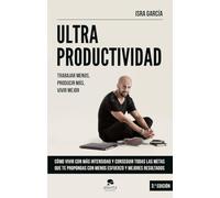 Ultraproductividad: Trabajar menos, producir más, vivir mejor (Alienta)