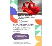 ULTRARRESÚMENES: ANÁLISIS Y PRÁCTICA DEL REPERTORIO DE DANZA ESPAÑOLA: PREPARACIÓN DE OPOSICIONES: CUERPO PROFESORES DE MÚSICA Y ARTES ESCÉNICAS