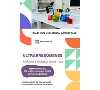 ULTRARRESÚMENES: ANÁLISIS Y QUÍMICA INDUSTRIAL: PREPARACIÓN DE OPOSICIONES: CUERPO PROFESORES DE ENSEÑANZA SECUNDARIA
