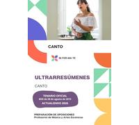 ULTRARRESÚMENES: CANTO: PREPARACIÓN DE OPOSICIONES: CUERPO PROFESORES DE MÚSICA Y ARTES ESCÉNICAS
