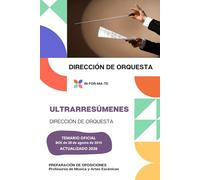 ULTRARRESÚMENES: DIRECCIÓN DE ORQUESTA: PREPARACIÓN DE OPOSICIONES: CUERPO PROFESORES DE MÚSICA Y ARTES ESCÉNICAS