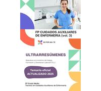 ULTRARRESÚMENES: FP CUIDADOS AUXILIARES DE ENFERMERÍA (VOL 3): Relaciones en el entorno del trabajo.Formación y Orientacion Laboral (F.O.L.). ... Auxiliares de Enfermería - FP Grado Medio)