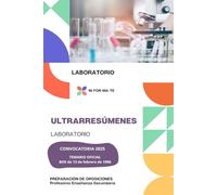 ULTRARRESÚMENES: LABORATORIO: PREPARACIÓN DE OPOSICIONES: CUERPO PROFESORES DE ENSEÑANZA SECUNDARIA