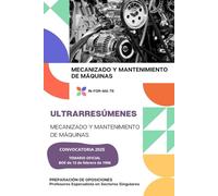 ULTRARRESÚMENES: MECANIZADO Y MANTENIMIENTO DE MÁQUINAS: PREPARACIÓN DE OPOSICIONES: CUERPO PROFESORES ESPECIALISTAS EN SECTORES SINGULARES