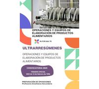 ULTRARRESÚMENES:OPERACIONES Y EQUIPOS DE ELABORACIÓN DE PRODUCTOS ALIMENTARIOS: PREPARACIÓN DE OPOSICIONES: CUERPO PROFESORES DE ENSEÑANZA SECUNDARIA