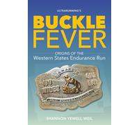 Ultrarunning's BUCKLE FEVER: Origins of the Western States Endurance Run