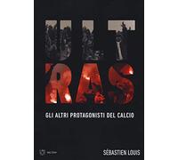 Ultras. Gli altri protagonisti del calcio