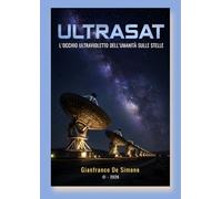ULTRASAT: L'OCCHIO ULTRAVIOLETTO DELL'UMANITÀ SULLE STELLE (Storia delle Scienze applicate e della Tecnologia)