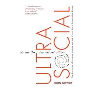 Ultrasocial: The Evolution of Human Nature and the Quest for a Sustainable Future