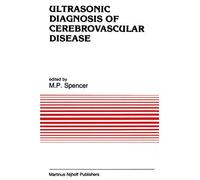 Ultrasonic Diagnosis of Cerebrovascular Disease: Doppler Techniques and Pulse Echo Imaging: 61 (Developments in Cardiovascular Medicine)