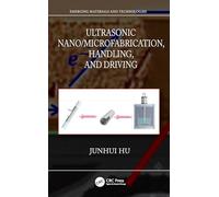 Ultrasonic Nano/Microfabrication, Handling, and Driving (Emerging Materials and Technologies)