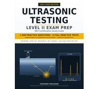Ultrasonic Testing Level II Exam Prep 2027-2028: NDT Certification Study Guide with 1,500 Practice Questions, Worked Beam and Calibration Calculations, and 6 Practice Tests