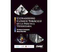 Ultrasonido Clínico Torácico en la Práctica Veterinaria: Un manual en movimiento