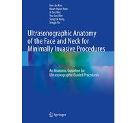 Ultrasonographic Anatomy of the Face and Neck for Minimally Invasive Procedures: An Anatomic Guideline for Ultrasonographic-Guided Procedures