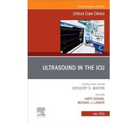 Ultrasound in the ICU, An Issue of Critical Care Clinics (Volume 41-3) (The Clinics: Internal Medicine, Volume 41-3)