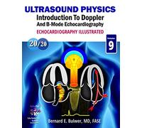 Ultrasound Physics: Introduction to Doppler and B-Mode Echocardiography (Echocardiography Ilustrated)