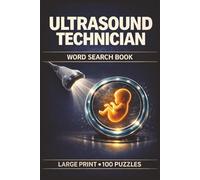 Ultrasound Technician Word Search Book: Large Print Puzzle Collection with 100 Puzzles and 2000 Unique Words on Ultrasound Physics, Obstetric Imaging, and Doppler Studies