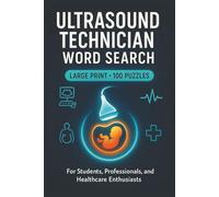 Ultrasound Technician Word Search Book: Large Print Puzzle Collection with 100 Word Searches and 2000 Unique Words on Sonography, Anatomy, and Medical Imaging