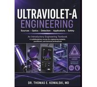 ULTRAVIOLET-A ENGINEERING: A multidisciplinary survey for engineering students, practitioners, and technical professionals