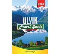 ULVIK TRAVEL GUIDE 2026: Discover Hidden Gems, Historic Landmarks, Travel Tips, and Unforgettable Vacation Experiences