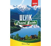 ULVIK TRAVEL GUIDE 2026: Discover Hidden Gems, Historic Landmarks, Travel Tips, and Unforgettable Vacation Experiences