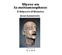 Ulysse ou la métamorphose: L'Odyssée d'Homère