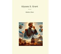 Ulysses S. Grant (Classic Books)