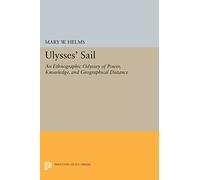 Ulysses' Sail: An Ethnographic Odyssey of Power, Knowledge, and Geographical Distance (Princeton Legacy Library): 916