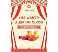 UM AMOR ALÉM DO CIRCO ATRÁS DE UMA MÁSCARA, O SORRISO DOS OLHOS PODE DIZER TUDO