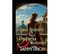 Um Amor Ardente Para A Duquesa Reticente: Romance Histórico Regencial (As Filhas Do Duque)