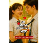 Um Amor para chamar de meu - Descobrindo o Amor na adolescência