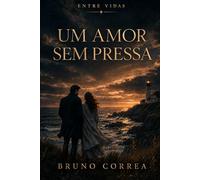 Um Amor Sem Pressa (Entre Vidas)