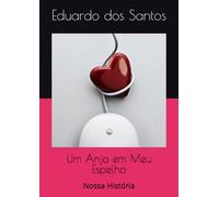 Um Anjo em Meu Espelho: Nossa História