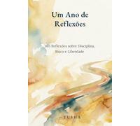 Um Ano de Reflexões: 365 Reflexões sobre Disciplina, Risco e Liberdade (Versão Portuguesa) (The Entrepreneur’s Daily Mindset)