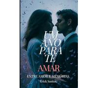 UM ANO PARA TE AMAR: ENTRE AMOR E MEMÓRIAS