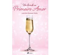 Um Brinde Ao Primeiro Amor (ebook)